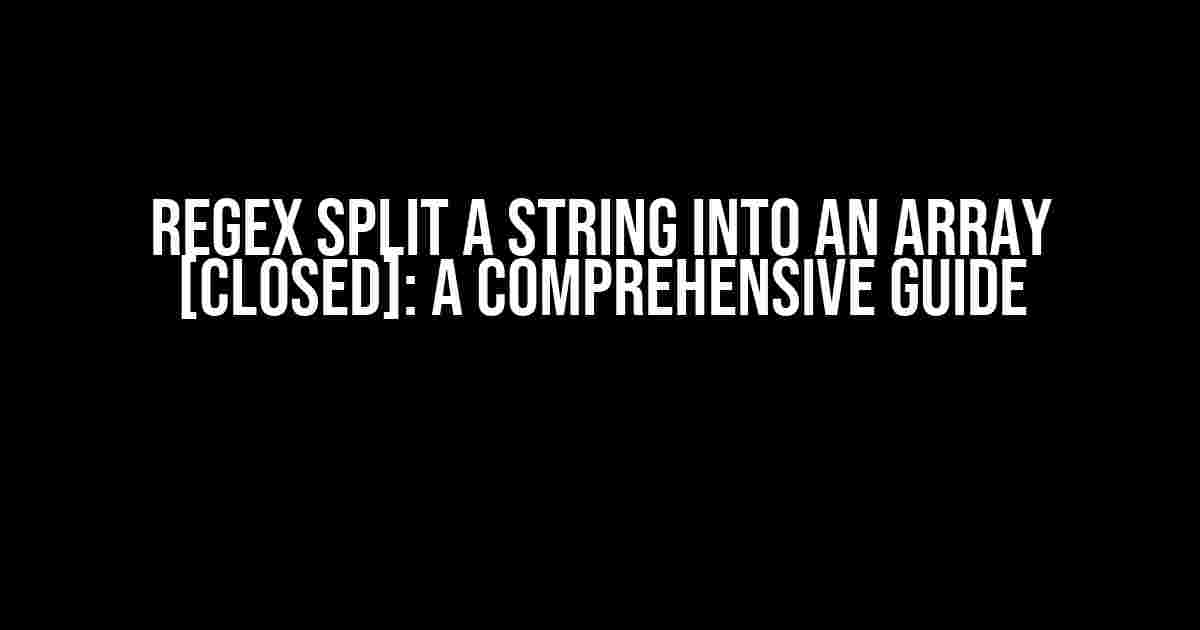 Regex Split a String into an Array [closed]: A Comprehensive Guide