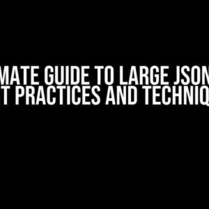 The Ultimate Guide to Large JSON Encode: Best Practices and Techniques