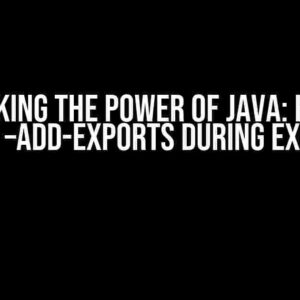 Unlocking the Power of Java: How to Specify –add-exports during Execution